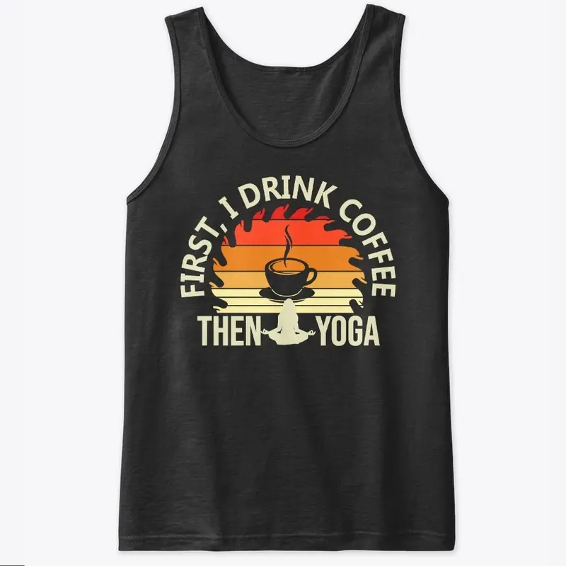 First Coffee then Yoga